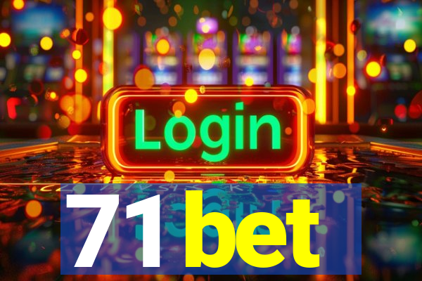 71 bet